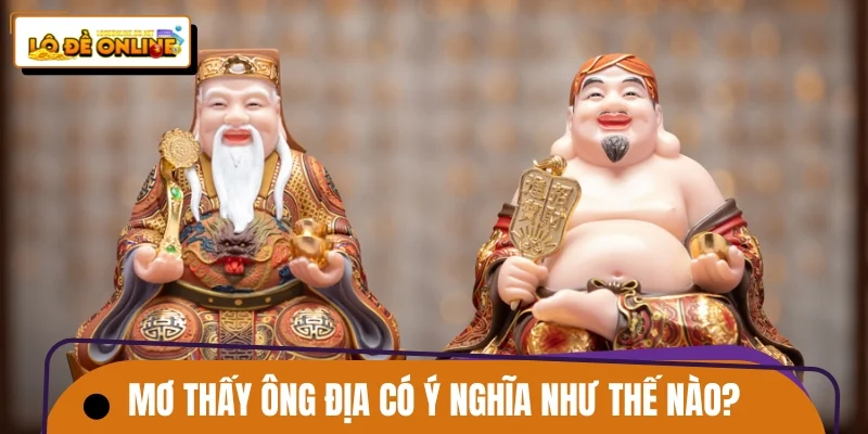Mơ thấy ông địa có ý nghĩa như thế nào?