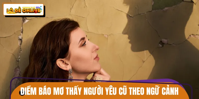 Các điềm báo khi mơ thấy tình cũ của bạn
