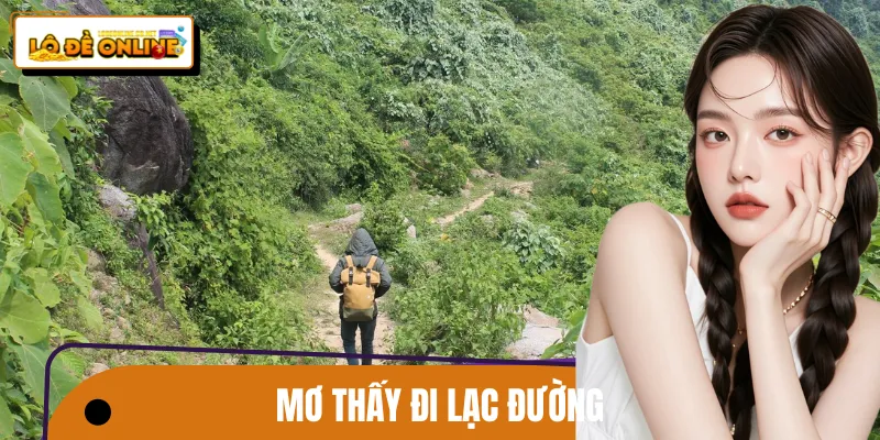 Mơ Thấy Đi Lạc Đường: Bí Ẩn Con Số Và Lô Đề Online Chuẩn
