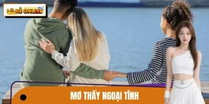 Mơ Thấy Ngoại Tình - Điềm Báo Độc Báo Từ Tiềm Thức
