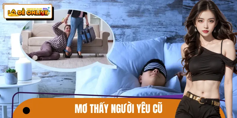 Mơ Thấy Người Yêu Cũ Và Những Con Số Chuẩn Lô Đề Online