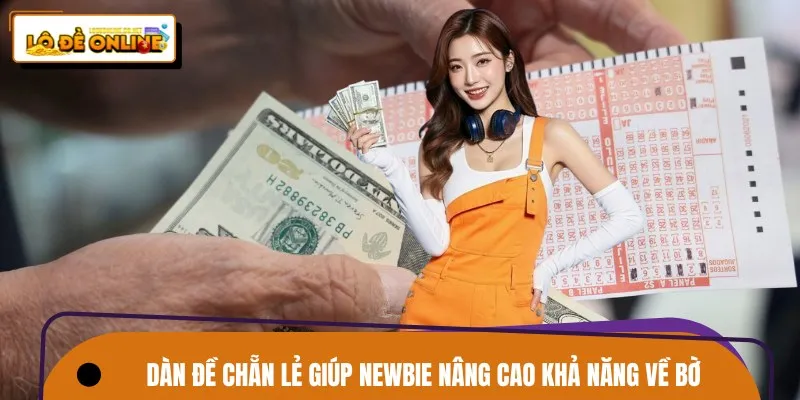 Dàn đề chẵn lẻ giúp newbie nâng cao khả năng về bờ