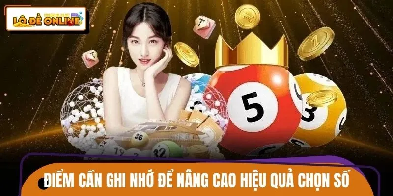 Các điểm cần ghi nhớ để nâng cao hiệu quả khi chọn số