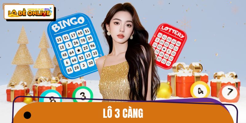 Lô 3 Càng – Hình Thức Lô Đề Online Dễ Chơi, Dễ Thắng Nhất